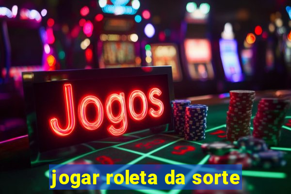 jogar roleta da sorte